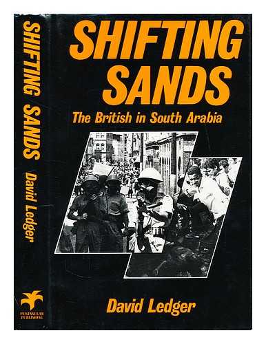 Ledger, David - Shifting sands : the British in South Arabia