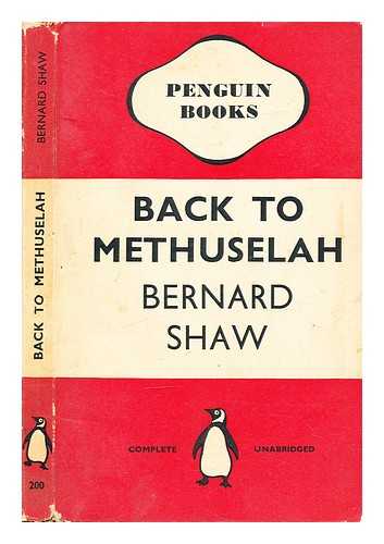 Shaw, George Bernard (1856-1950) - Back to Methuselah : a metabiological Pentateuch