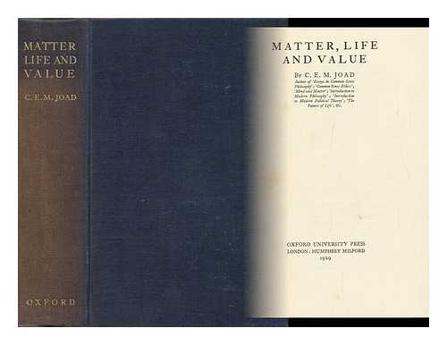 JOAD, C. E. M. - Matter, Life and Value, by C. E. M. Joad