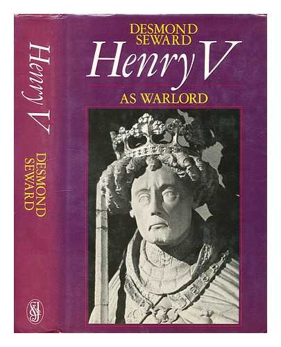 Seward, Desmond (1935-) - Henry V as warlord