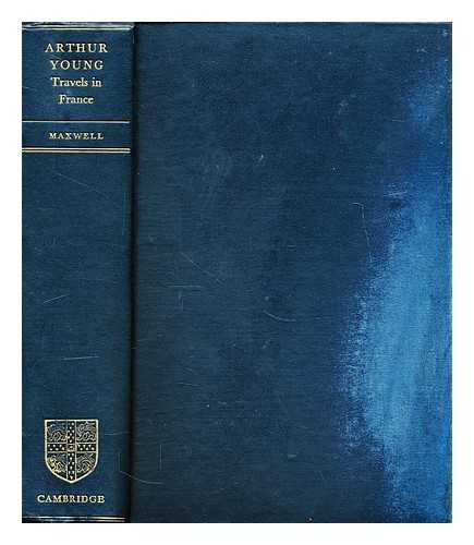 Young, Arthur (1741-1820) - Travels in France : during the years 1787, 1788 & 1789 / Arthur Young ; edited by Constantia Maxwell