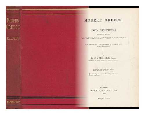 JEBB, RICHARD CLAVERHOUSE, SIR (1841-1905) - Modern Greece; Two Lectures Delivered before the Philosophical Institution of Edinburgh