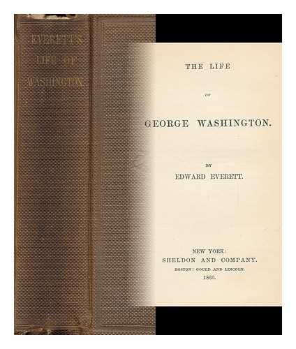 EVERETT, EDWARD (1794-1865) - The Life of George Washington