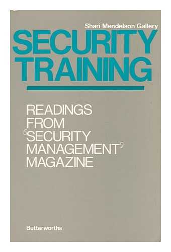 GALLERY, SHARI MENDELSON - Security Training : Readings from Security Management Magazine / Edited by Shari Mendelson Gallery