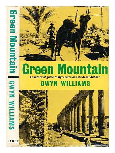Williams, Gwyn (1904-1990) - Green Mountain : an informal guide to Cyrenaica and its Jebel Akhdar