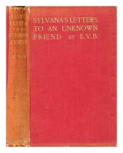 E. V. B, (Eleanor Vere Boyle) (1825-1916) - Sylvana's letters to an unknown friend
