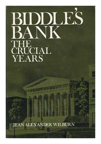 WILBURN, JEAN ALEXANDER - Biddle's Bank - the Crucial Years