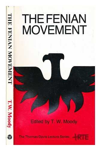 Moody, T.W. - The Fenian movement