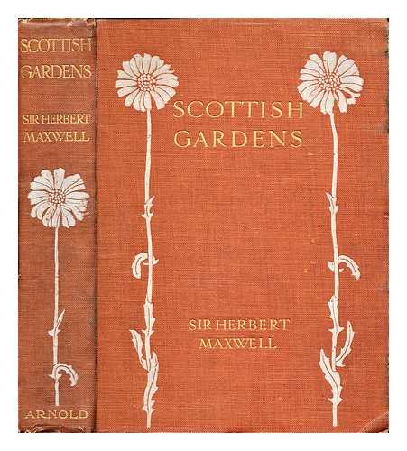 Maxwell, Herbert Sir (1845-1937) - Scottish gardens : being a representative selection of different types, old and new