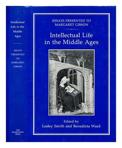 Smith, Lesley (Lesley Janette) - Intellectual life in the Middle Ages : essays presented to Margaret Gibson / edited by Lesley Smith and Benedicta Ward