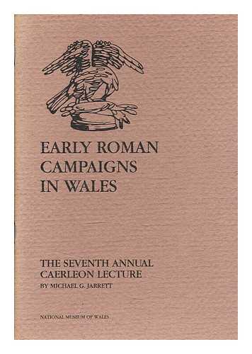 Jarrett, Michael G. (Michael Grierson) (1934-) - Early Roman campaigns in Wales : the seventh Annual Caerleon Lecture