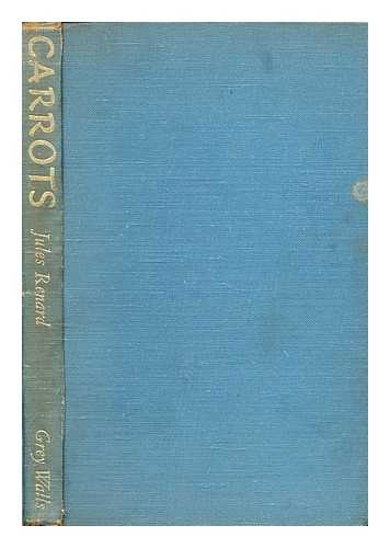 Renard, Jules (1864-1910) - Carrots : [a play] / tr. from the French by G.W. Stonier, with drawings by Fred Uhlman