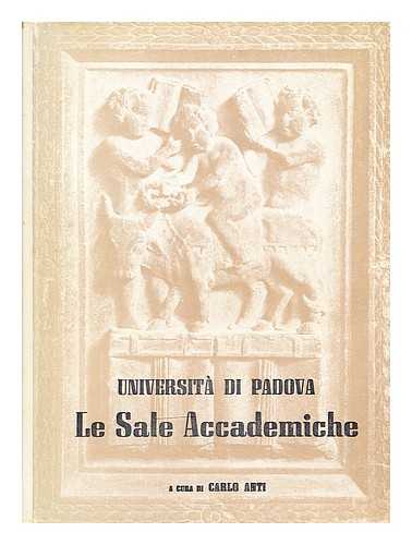 Anti, Carlo - La salle accademiche: descrizione delle sale accademiche al bo e del liviano