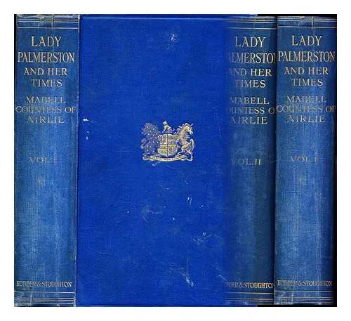 Airlie, Mabell Frances Elizabeth Ogilvy Countess - Lady Palmerston and her times - complete in 2 volumes