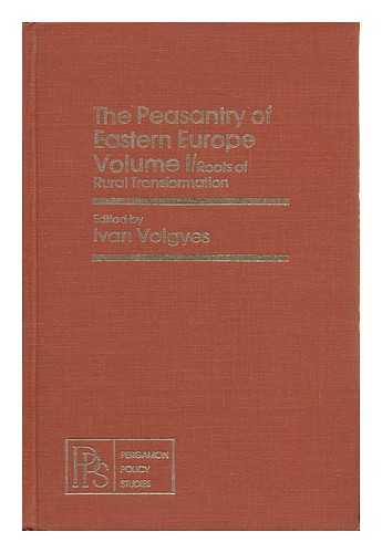 VOLGYES, IVAN - The Peasantry of Eastern Europe Volume I / Roosts of Rural Transformation