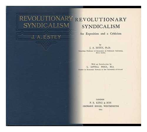 ESTEY, J. A. - Revolutionary Syndicalism - an Exposition and a Criticism