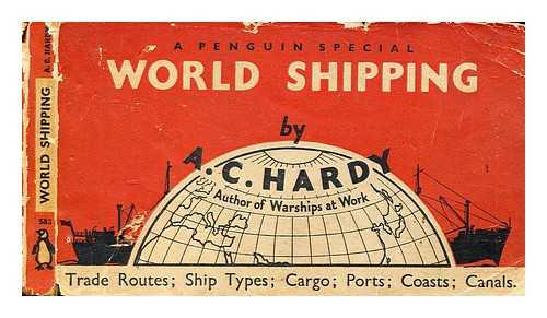Hardy, A.C. (Alfred Cecil) - World shipping : a notebook on seaways and sea trade and a maritime geography of routes, ports, rivers, canals and cargoes