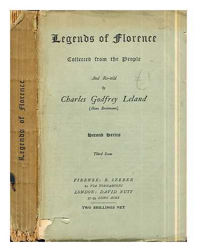Leland, Charles Godfrey (1824-1903) - Legends of Florence / collected from the people and re-told by Charles Godfrey Leland (Hans Breitmann). Second series: third issue