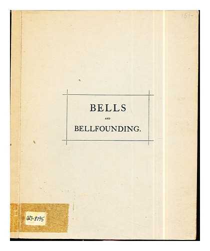 X Y Z - Bells & Bellfounding: a practical treatise upon Church Bells by X Y Z