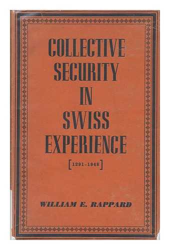 RAPPARD, WILLIAM E. - Collective Security in Swiss Experience 1291-1948