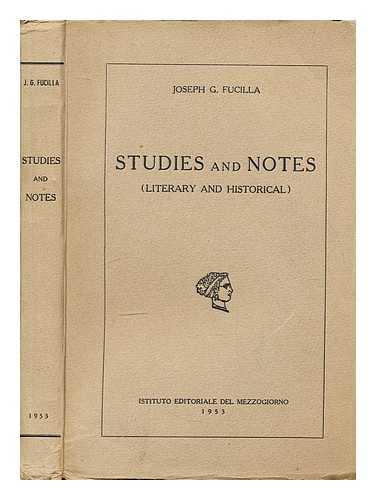 Fucilla, Joseph Guerin (1897-1981) - Studies and notes : (literary and historical)