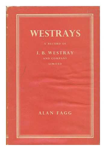 FAGG, ALAN - Westrays - a Record of J. B. Westray & Co Ltd