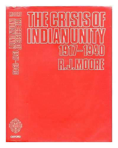 Moore, R.J. (Robin James) - The crisis of Indian unity, 1917-1940