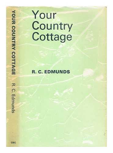Edmunds, Robert Charles - Your country cottage : a guide to purchase and restoration