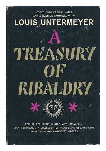 UNTERMEYER, LOUIS - A Treasury of Ribaldry / Edited, with Critical Notes and a Running Commentary, by Louis Untermeyer