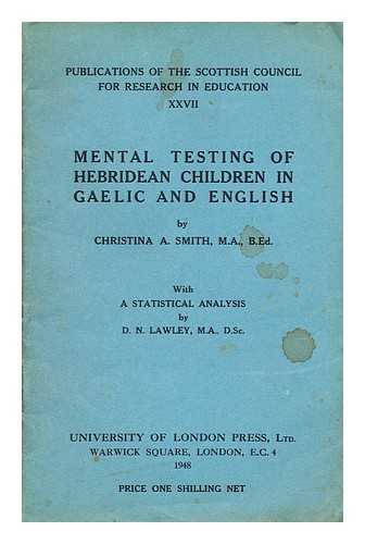 Smith, Christina A. Scottish Council for Research in Education - Mental testing of Hebridean children in Gaelic and English