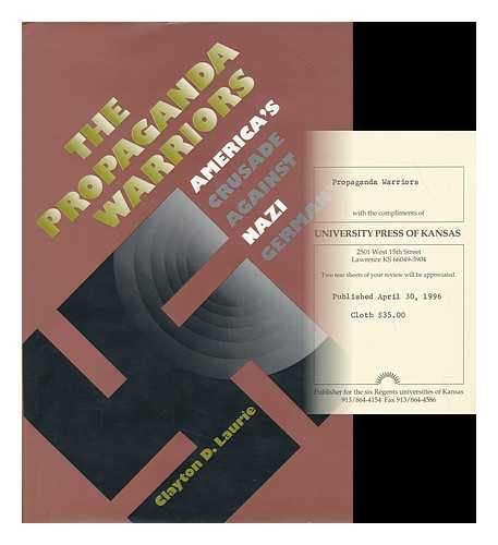 LAURIE, CLAYTON D. - The Propaganda Warriors - America's Crusade Against Nazi Germany