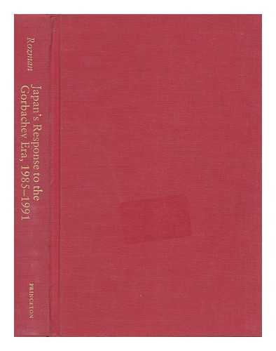 ROZMAN, GILBERT - Japan's Response to the Gorbachev Era, 1985-1991 - a Rising Superpower Views a Declining One