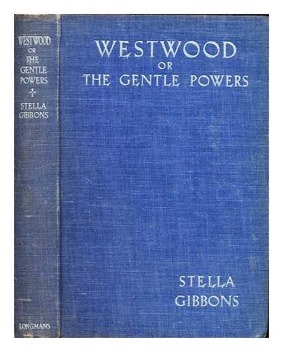 Gibbons, Stella (1902-1989) - Westwood : or, The Gentle powers