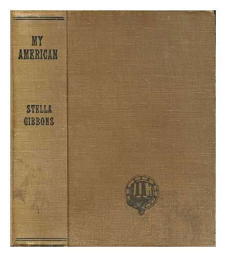 Gibbons, Stella - My American : a romance