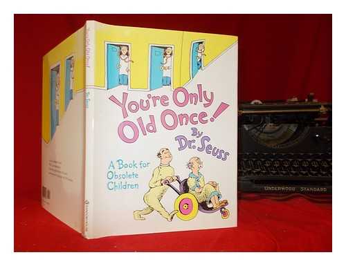 Seuss Dr - You're only old once!