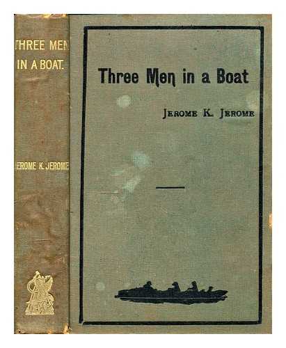 Jerome, Jerome K. (Jerome Klapka) (1859-1927) - Three men in a boat : (to say nothing of the dog)