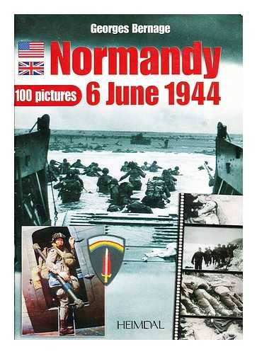 Bernage, Georges - Normandy, 6 June 1944 : 100 pictures
