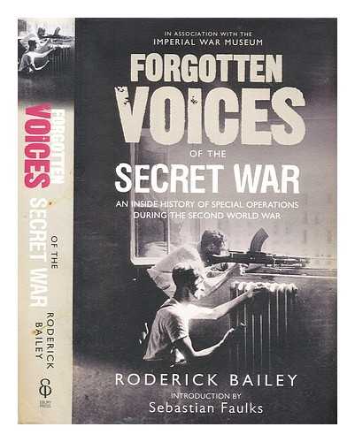 Bailey, Roderick - Forgotten Voices of of the secret war : a new history of Special operations in the Second World War