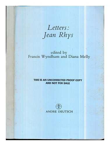 Rhys, Jean. Wyndham, Francis. Melly, Diana - Jean Rhys letters, 1931-1966 / selected and edited by Francis Wyndham and Diana Melly