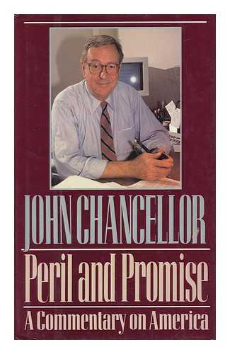CHANCELLOR, JOHN - Peril and Promise : a Commentary on America / John Chancellor