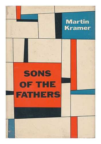 KRAMER, MARTIN - Sons of the Fathers, by Martin Kramer [Pseud. ]