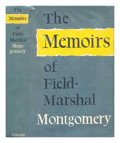 Montgomery, Bernard Law, (1887-1976), 1st Viscount Montgomery of Alamein - The memoirs of Field-Marshal the Viscount Montgomery of Alamein