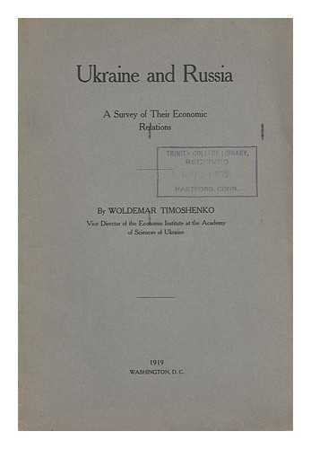 TIMOSHENKO, VLADIMIR PROKOPOVICH (1885-1965) - Ukraine and Russia : a Survey of Their Economic Relations