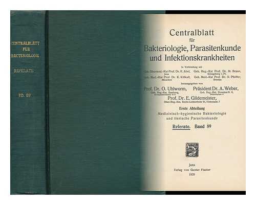 UHLWORM, OSCAR. A. WEBER. E. GILDEMEISTER (EDS. ) - Centralblatt Fur Bacteriologie Und Parasitenkunde ... Herausgegeben Von Dr. O. Uhlworm