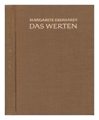 EBERHARDT, MARGARETE (1886-) - Das Werten : Der Nachweis Eines Hochsten Richtungsweisers Als Losung Des Wertproblems