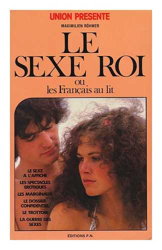 ROHMER, MAXIMILIEN - Le Sexe Roi, Ou Les Francais Au Lit.