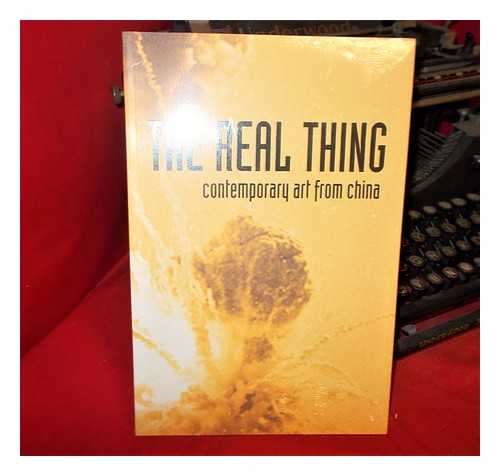 Smith, Karen - The real thing : contemporary art from China : [exhibition catalogue]