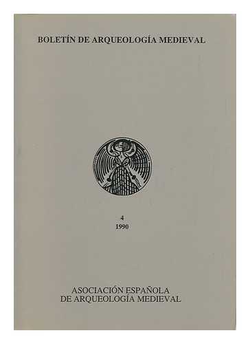 ASOCIACION ESPANOLA DE ARQUEOLOGIA MEDIEVAL - Boletin De Arqueologia Medieval (Volume 4 - 1990)