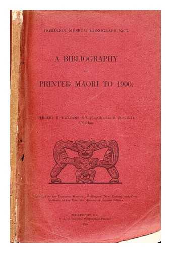 Williams, Herbert W. (Herbert William) (1860-1937) - A bibliography of printed Maori to 1900