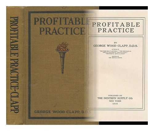 CLAPP, GEORGE WOOD - Profitable Practice